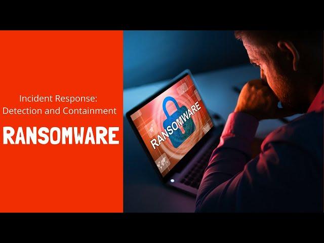 Ransomware: Incident Response: Detection and Containment // Ransomware Attack