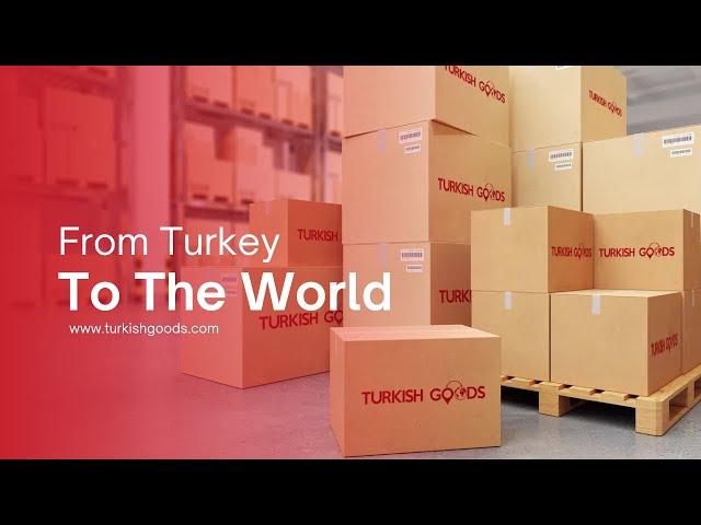 From Turkey To The World - Turkish Goods