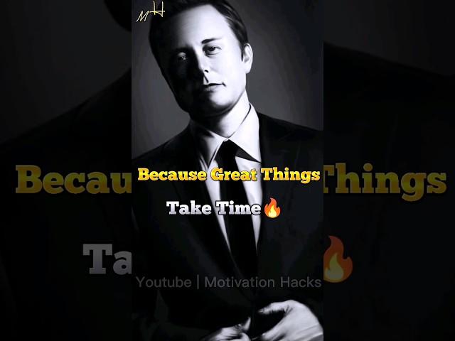 great things take time ⌚ #shorts #elonmusk #billionaire #sigmarule #attitudestatus #motivation