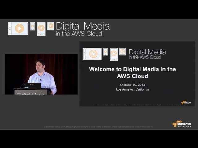 Digital Media in the AWS Cloud | 2013 - Automated Media Workflows in the Cloud