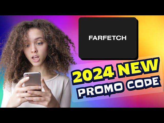 New Farfetch Promo Codes 2024: Get Farfetch Discount Code on Designer Clothing and Accessories