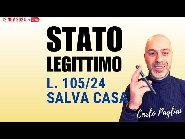 STATO LEGITTIMO, dopo SALVA CASA L. 105/24