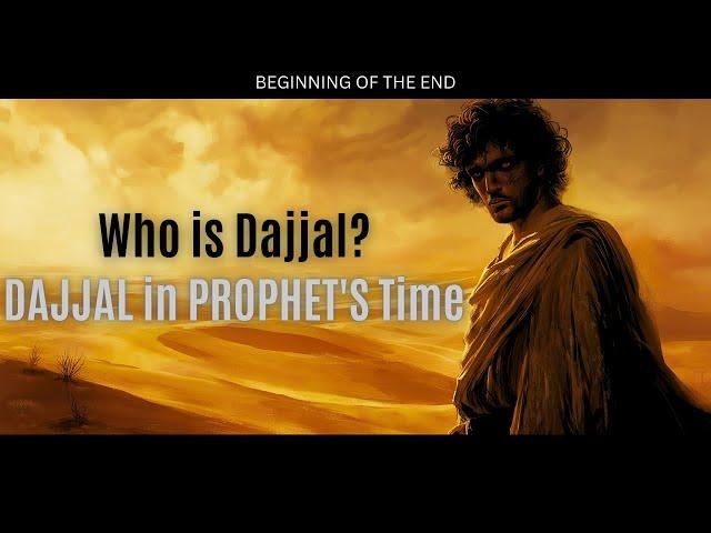 The Beginning of The End (part 2) - Who is Dajjal: The Antichrist - The False Messiah