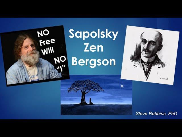 Sapolsky, Zen and Bergson: On Free Will