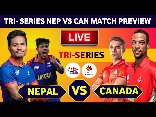 Nepal vs Canada T20 Live Details & Match Preview | H2H | T20i Tri-Series Match 1 | Nepal vs Canada