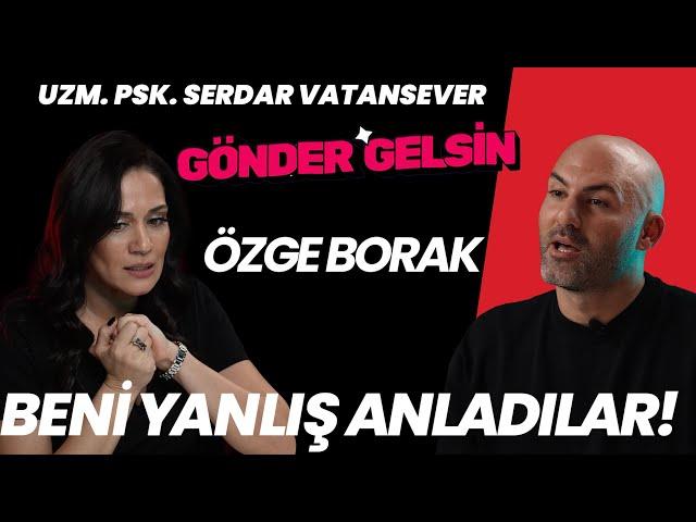 Özge Borak I Serdar Vatansever ile Gönder Gelsin