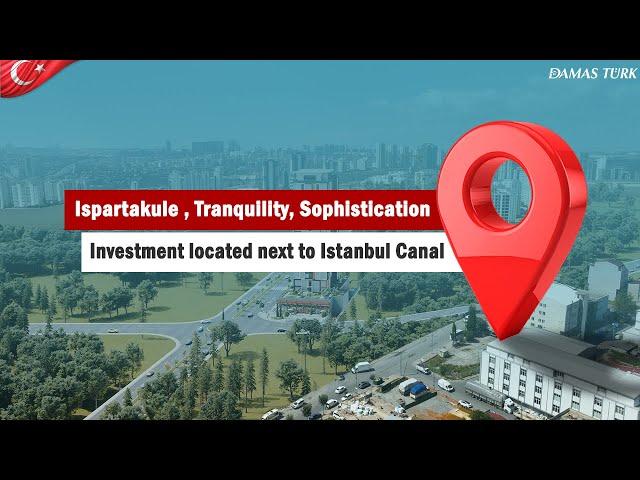 Ispartakule , Tranquility, Sophistication & Investment located next to Istanbul Canal || DAMAS TURK®