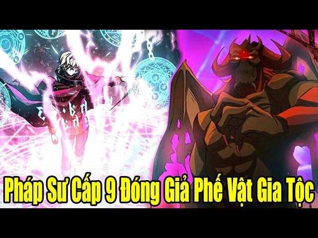 FULL BỘ | Pháp Sư Cấp 9 Đóng Giả Làm Phế Vật Của Gia Tộc | Review Truyện