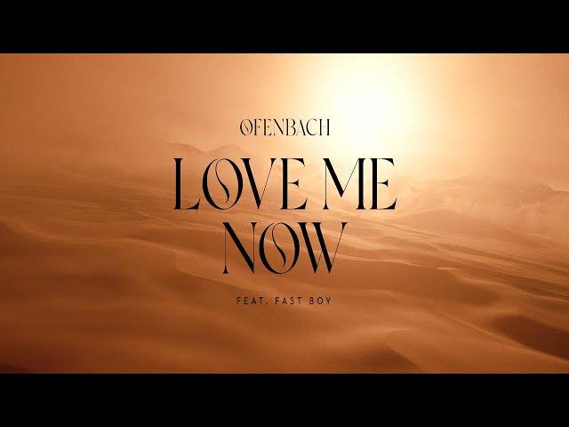 Ofenbach - Love Me Now (feat. FAST BOY) [Official Music Video]