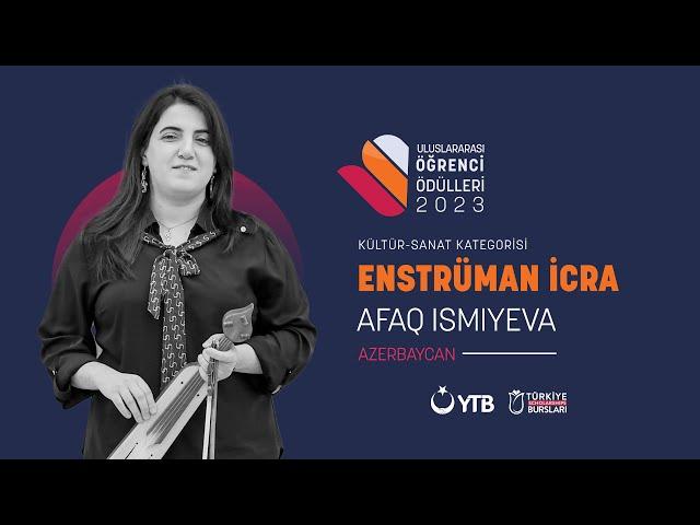 Afaq Ismiyeva - Uluslararası Öğrenci Ödülleri 2023 – Enstrüman İcra Kategorisi birincisi