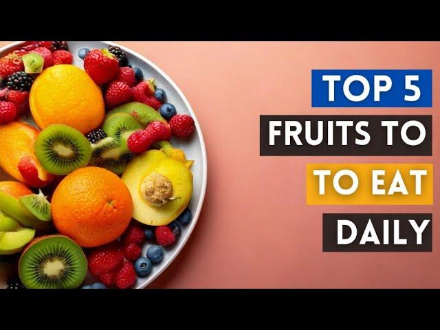 5 Fruits to Include In Your Diet  For Optimal Health