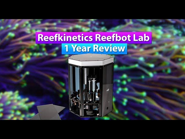 Reef Kinetics Reefbot Lab - 1 Year Review on the aquarium automated testing