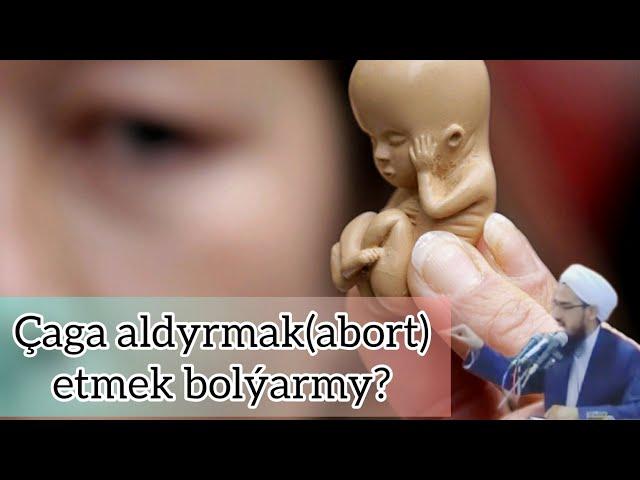 Jelaleddin ahun (Jelal kary) - Yslamda çaga aldyrmak (abort) bolýarmy? we beýleki bilinmeli zatlar