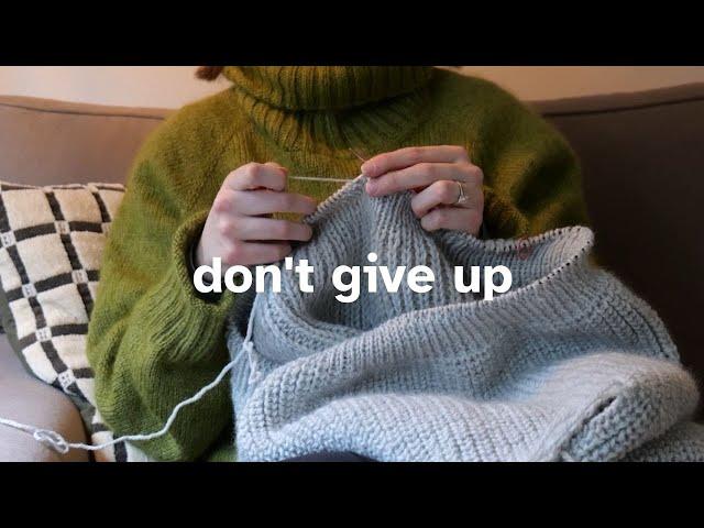 When the projects don't go our way // words of encouragement for a new knitter