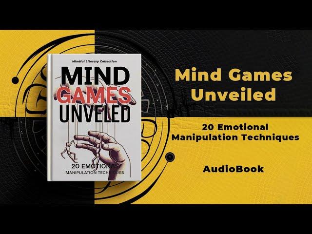 Mind Games Unveiled: 20 Emotional Manipulation Techniques | Audiobook