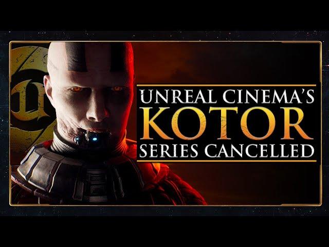 Unreal Cinema's KOTOR Series CANCELLED