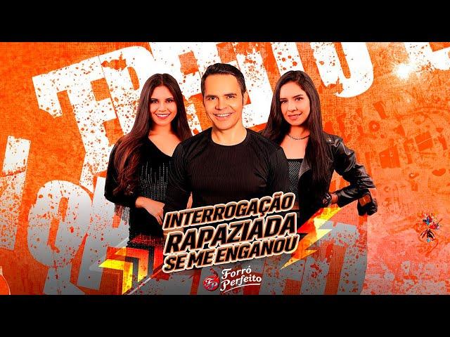 INTERROGAÇÃO / RAPAZIADA / SE ME ENGANOU - FORRÓ PERFEITO (Clipe Oficial)