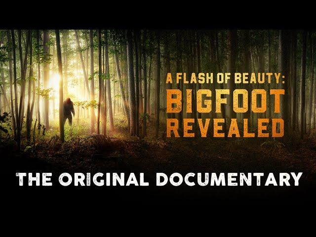 A Flash of Beauty: Bigfoot Revealed (The Official Documentary)