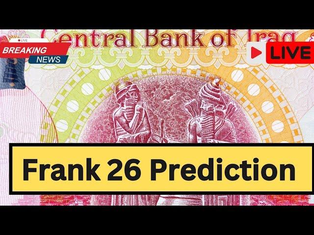 Wow Frank 26 Prediction About Iraqi DinarIraqi Dinar News Today