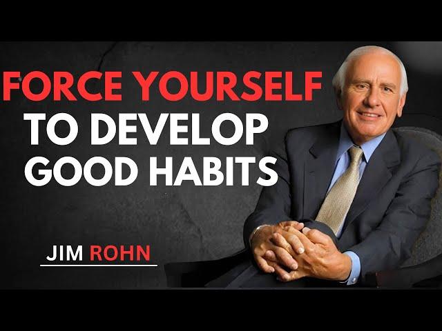 Force Yourself to Develop Good Habits | Timeless Advice from Jim Rohn | Jim Rohn Motivation