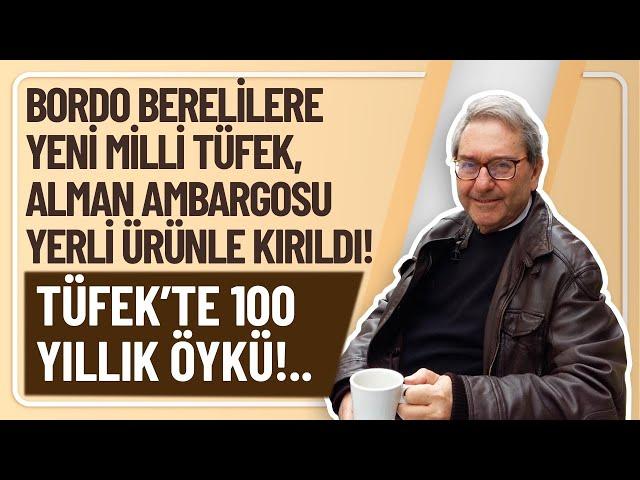 BORDO BERELİLERE YENİ MİLLİ TÜFEK, ALMAN AMBARGOSU YERLİ ÜRÜNLE KIRILDI! TÜFEK’TE 100 YILLIK ÖYKÜ!..