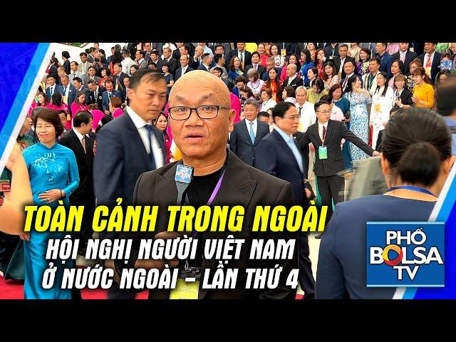 Hội nghị Người VN ở Nước Ngoài Lần thứ 4: Toàn cảnh bên lề và nhiều phỏng vấn nhân vật.