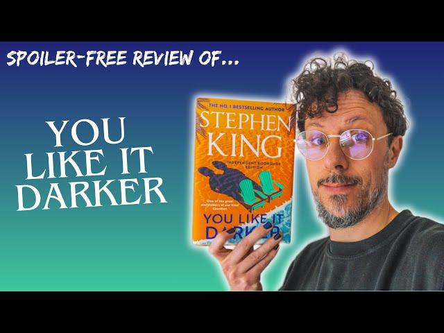 Stephen King - You Like It Darker *SPOILER FREE REVIEW* of his new collection for 2024!