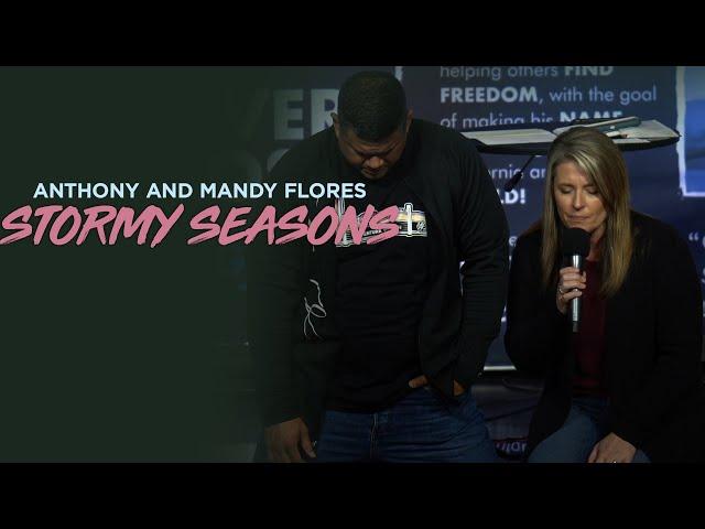 Stormy Seasons | Anthony & Mandy Flores | Adventure Church