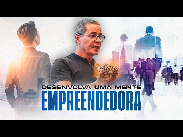 COMO DESENVOLVER UMA MENTE EMPREENDEDORA | Paulo Vieira