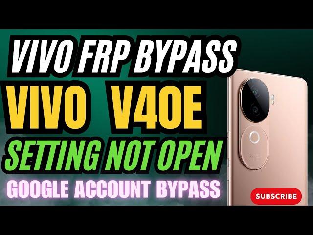 Vivo V40e/V40 Pro/V30 FRP Bypass Android 14 | Vivo FRP Unlock 2025 - Fix Settings Issue