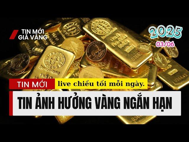 Tin mới: Giá Vàng trong nước và thế giới ngày 03/06/2025; khẩn cấp, khẩn cấp lắm rồi...