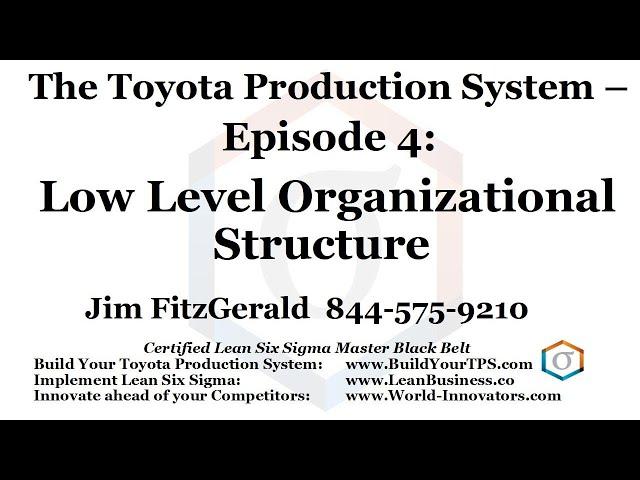 Toyota Production System: Episode 4 Low Level Organizational Structure