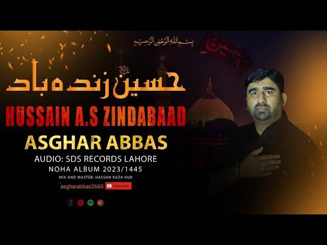 New Nohay 2023 I HUSSAIN A.S ZINDABAAD I ASGHAR ABBAS | Muharram 1445/2023 #newnohay2023 #muharram23