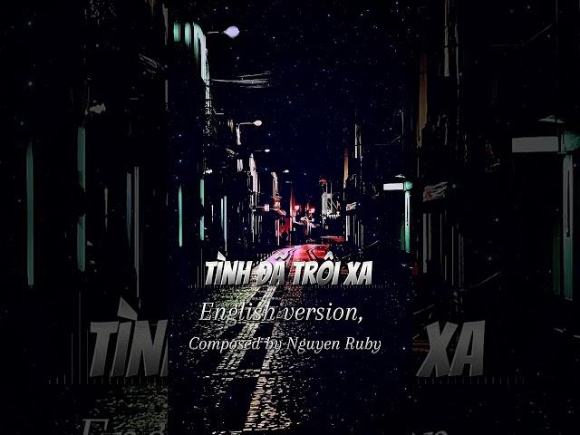 Tình Đã Trôi Xa -  English version - Composed by Nguyen Ruby