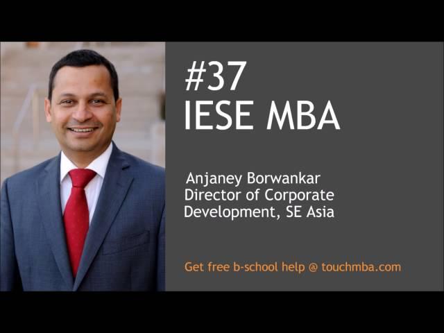 IESE MBA Admissions Interview with Anjaney Borwankar - Touch MBA Podcast