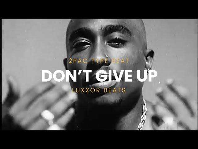 [FREE] Don't Give Up - 2Pac Type Beat | Melodic Beat | Sad Beat | Story Tell Beat | Luxxor Beats