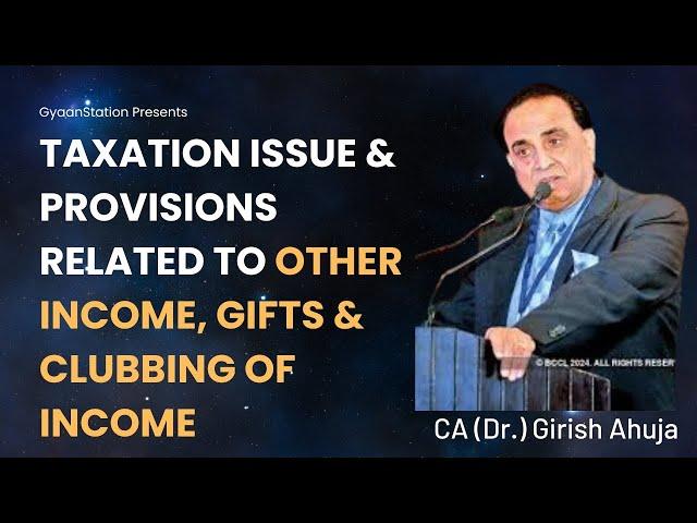 Taxation Issue & Provisions Related to Other Income, Gifts & Clubbing of Income