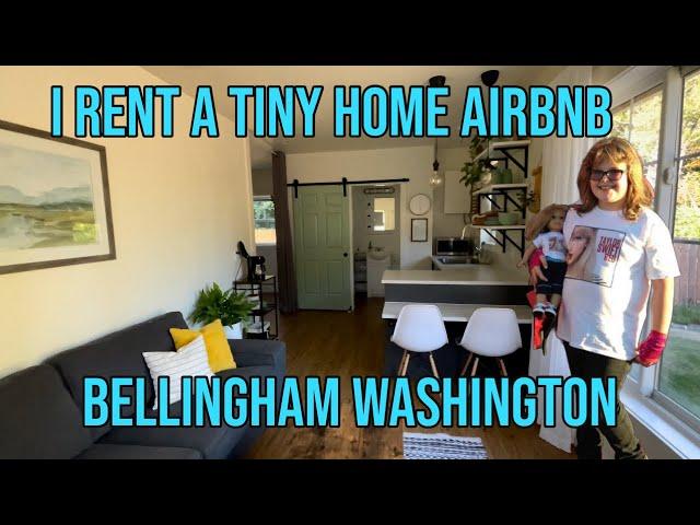 Tiny Home Airbnb Rental while I visit our youngest at Western Washington University Bellingham WA