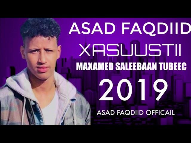 ASAD FAQDIID | WAAN DAALE | XASUUSTI | MAXAMED SALEEBAAN TUBEEC |