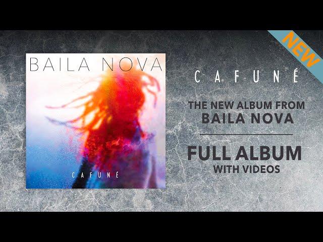 Baila Nova - C A F U N É (NEW ALBUM) Video Compilation ️