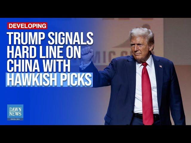 Trump Signals Hard Line on China with Hawkish Cabinet Picks | Dawn News English