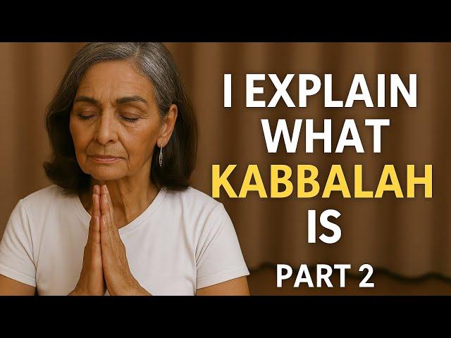 I EXPLAIN WHAT KABBALAH IS part. 2