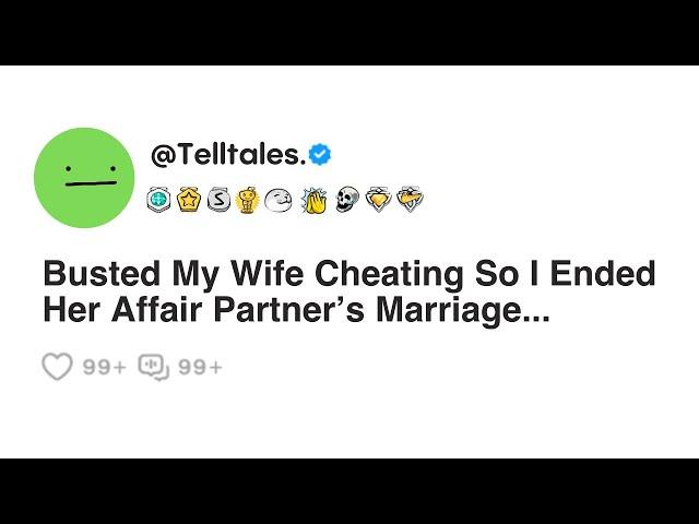 Busted My Wife Cheating So I Ended Her Affair Partner's Marriage...