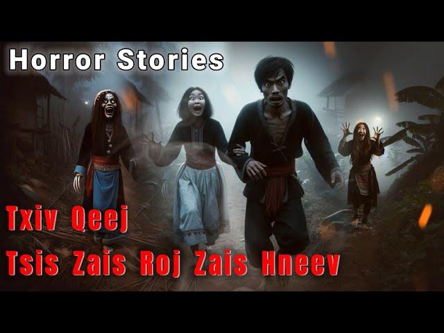 Horror Stories​ -​ Txiv​ Qeej​ Tsis​ Zais​ Roj​ Zais​ Hneev​ Rov​ 11-09-2024