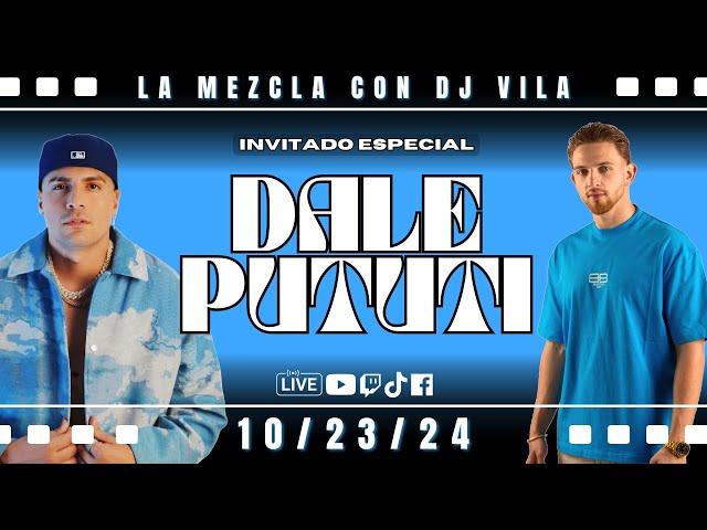 Live Con: Dale Pututi | La Mezcla Con DJ Vila | 3 Horas De Musica y Artista Invitado | 10/23/24