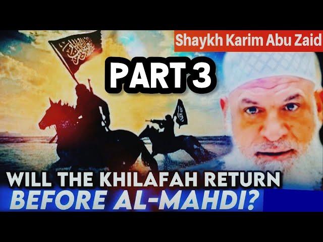 Will the Khilafah return before Al-Mahdi? Part 3 | Shaykh Karim AbuZaid