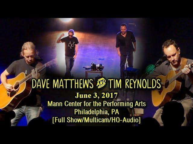 Dave Matthews & Tim Reynolds - 6/3/2017 - [Full Show/Multicam/HQ-Audio] - Mann Center - Philly