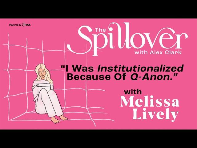 "I Was Institutionalized Because of Q-Anon.” - Interview with Melissa Lively