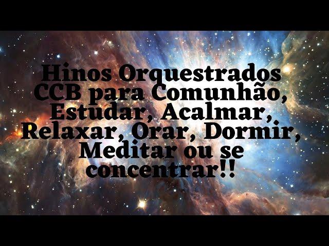 Hinos orquestrados CCB 3:00 horas, para Trabalhar, Comunhão, Estudar, Acalmar, Orar, Dormir, Meditar