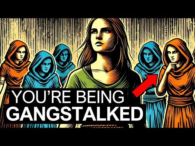 CHOSEN ONES, You’re Being GANGSTALKED NON-STOP! It’s SCARY!